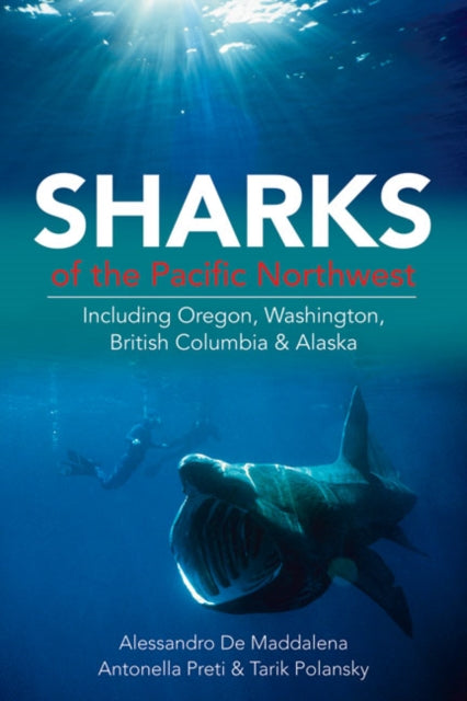 Book cover of: Sharks of the Pacific Northwest. By: Alessandro De Maddalena