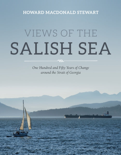 Book cover of: Views of the Salish Sea. By: Howard Macdonald Stewart