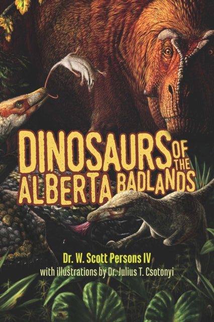 Book cover of: Dinosaurs of the Alberta Badlands. By: W. Scott Persons