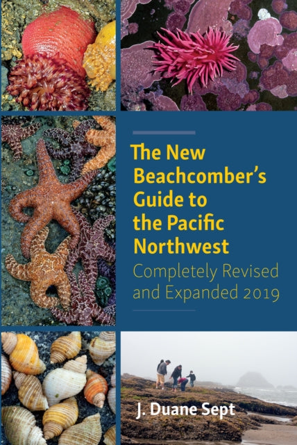 Book cover of: New Beachcomber's Guide to the Pacific Northwest. By: J. Duane Sept
