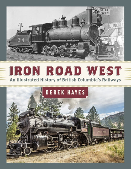 Book cover of: Iron Road West. By: Derek Hayes