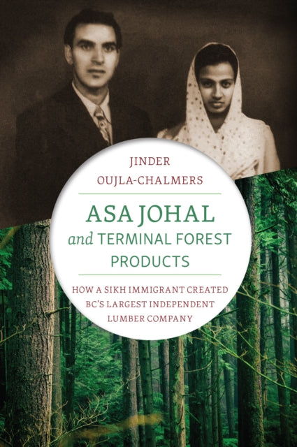 Book cover of: Asa Johal and Terminal Forest Products. By: Jinder Oujla-Chalmers