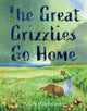Book cover of: Great Grizzlies Go Home. By: Judy Hilgemann
