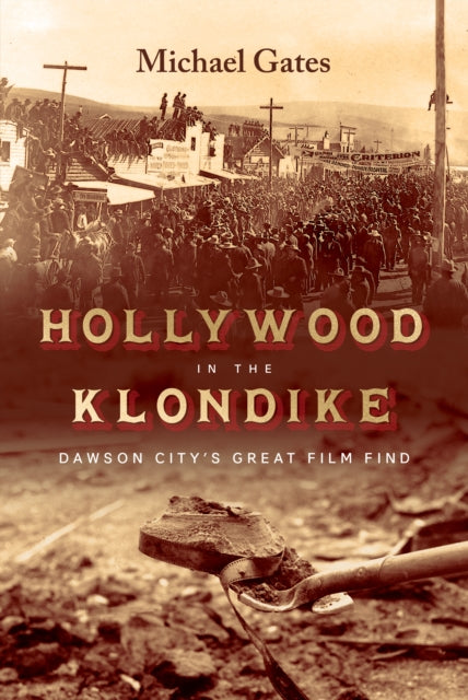 Book cover of: Hollywood in the Klondike. By: Michael Gates