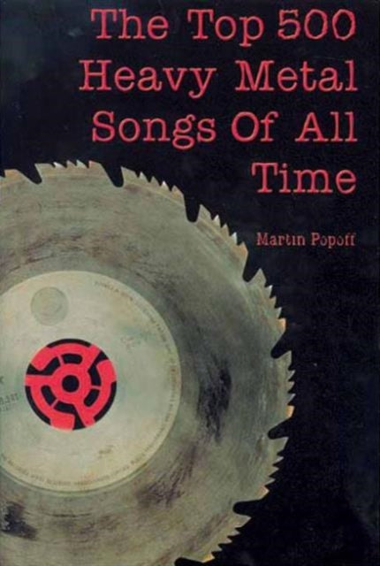 Book cover of: Top 500 Heavy Metal Songs Of All Time. By: Martin Popoff