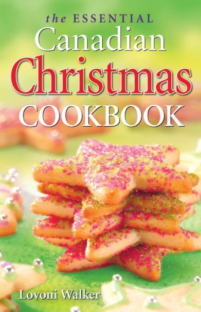 Book cover of: Essential Canadian Christmas Cookbook, The. By: Lovoni Walker