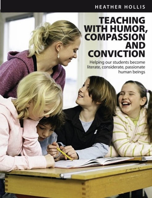 Book cover of: Teaching with Humor, Compassion, and Conviction. By: Heather Hollis