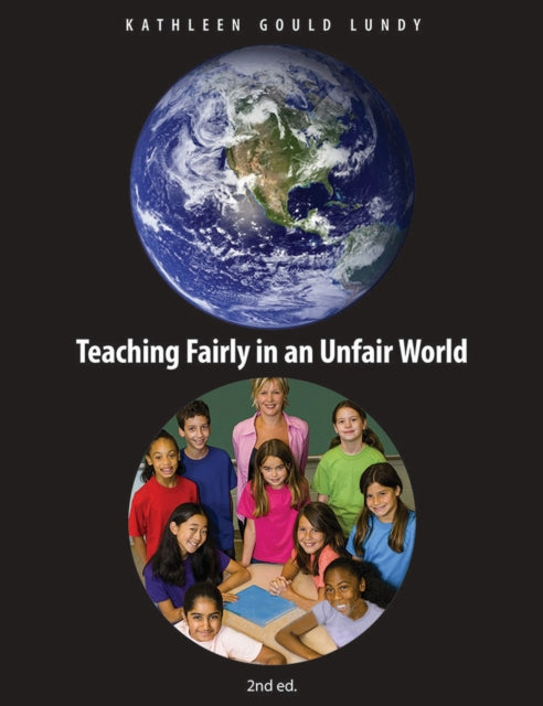 Book cover of: Teaching Fairly in an Unfair World. By: Kathleen Gould Lundy