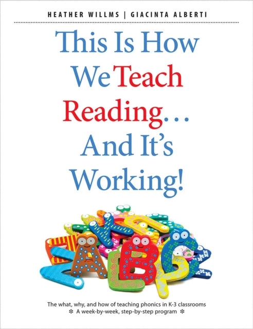 Book cover of: This Is How We Teach Reading . . . and It's Working!. By: Heather Willms