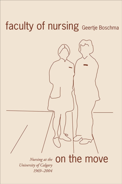 Book cover of: Faculty of Nursing on the Move. By: Geertje Boschma