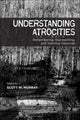 Book cover of: Understanding Atrocities. By: Scott W. Murray