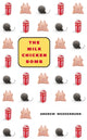 Book cover of: Milk Chicken Bomb. By: Andrew Wedderburn