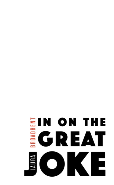 Book cover of: In on the Great Joke. By: Laura Broadbent