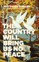 Book cover of: Country Will Bring Us No Peace. By: Matthieu Simard