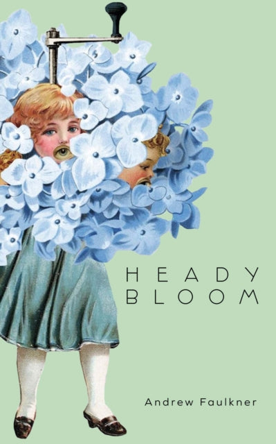 Book cover of: Heady Bloom. By: Andrew Faulkner