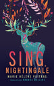 Book cover of: Sing, Nightingale. By: Marie-Hélène Poitras