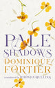 Book cover of: Pale Shadows. By: Dominique Fortier