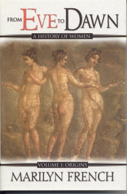 Book cover of: From Eve to Dawn. By: Marilyn French