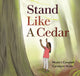 Book cover of: Stand Like a Cedar. By: Nicola I. Campbell