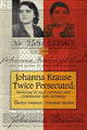 Book cover of: Johanna Krause Twice Persecuted. By: Carolyn Gammon, Johanna Krause
