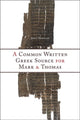 Book cover of: Common Written Greek Source for Mark and Thomas