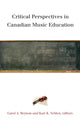 Book cover of: Critical Perspectives in Canadian Music Education