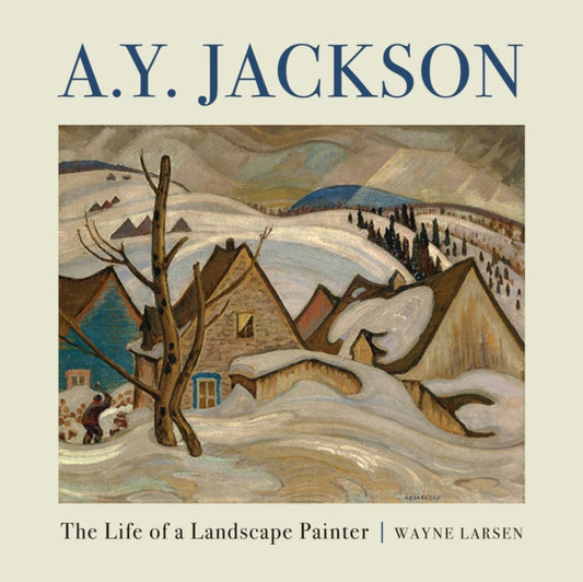 Book cover of: A.Y. Jackson. By: Wayne Larsen