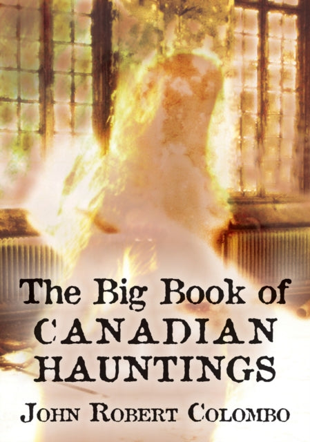 Book cover of: Big Book of Canadian Hauntings. By: John Robert Colombo