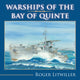 Book cover of: Warships of the Bay of Quinte. By: Roger Litwiller