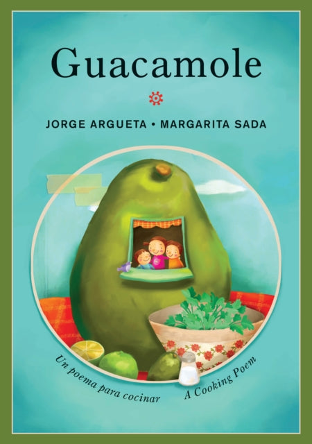 Book cover of: Guacamole: Un poema para cocinar / A Cooking Poem. By: Jorge Argueta