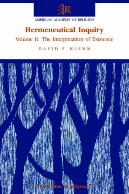 Book cover of: Hermeneutical Inquiry: Volume 2: The Interpretation of Existence. By: David E. Klemm