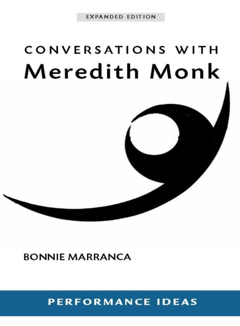 Book cover of: Conversations with Meredith Monk (Expanded Edition). By: Bonnie Marranca