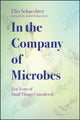 Book cover of: In the Company of Microbes. By: Moselio Schaechter