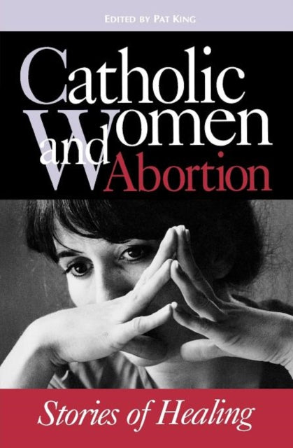 Book cover of: Catholic Women & Abortion. By: Pat King