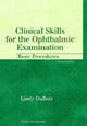 Book cover of: Clinical Skills for the Ophthalmic Examination. By: Lindy DuBois, Lindy Dubois