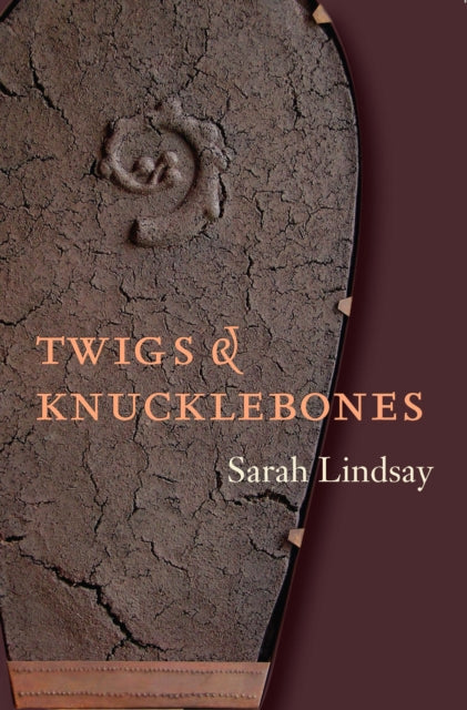 Book cover of: Twigs and Knucklebones. By: Sarah Lindsay