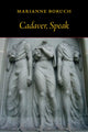 Book cover of: Cadaver, Speak. By: Marianne Boruch