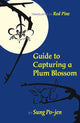 Book cover of: Guide to Capturing a Plum Blossom. By: Sung Po-jen