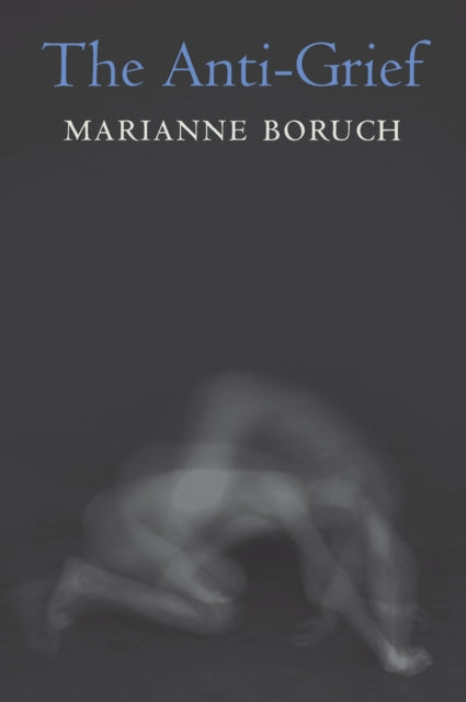 Book cover of: Anti-Grief. By: Marianne Boruch