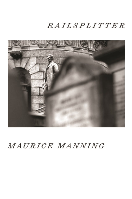 Book cover of: Railsplitter. By: Maurice Manning