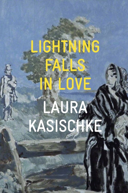 Book cover of: Lightning Falls in Love. By: Laura Kasischke
