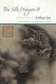 Book cover of: Silk Dragon II. By: Arthur Sze