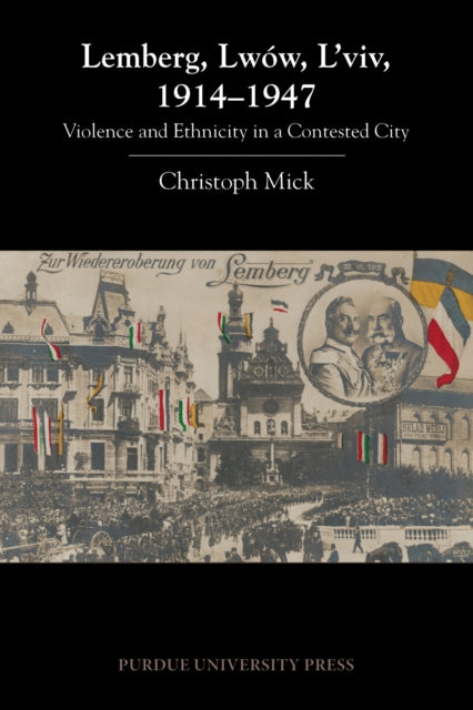 Book cover of: Lemberg, Lwow, L'viv, 1914-1947. By: Christoph Mick