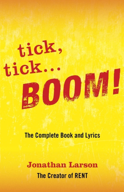 Book cover of: tick tick ... BOOM!: The Complete Book and Lyrics. By: Jonathan Larson