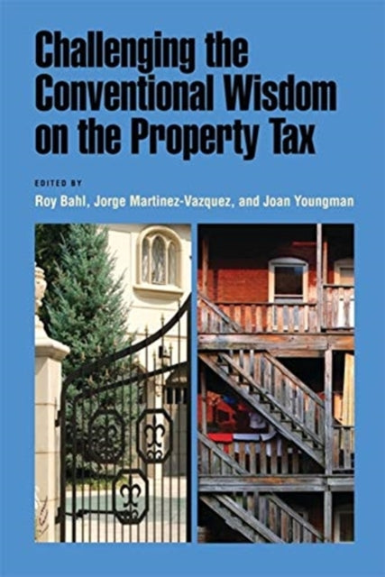 Book cover of: Challenging the Conventional Wisdom on the Property Tax. By: Roy W. Bahl