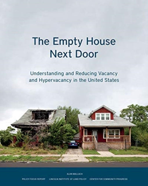 Book cover of: Empty House Next Door – Understanding and Reducing Vacancy and Hypervacancy in the United States. By: Alan Mallach
