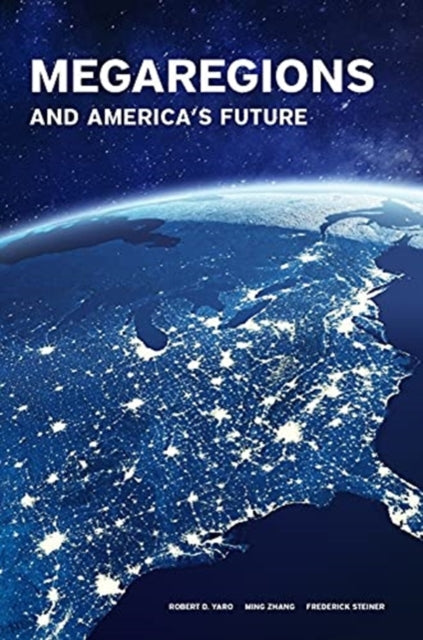 Book cover of: Megaregions and America's Future. By: Frederick Steiner
