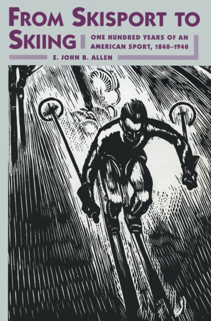 Book cover of: From Skisport to Skiing. By: E. John B. Allen