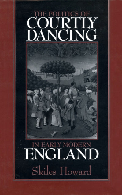 Book cover of: Politics of Courtly Dancing in Early Modern England