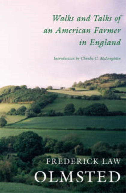 Book cover of: Walks and Talks of an American Farmer in England. By: Frederick Law Olmsted, Sr.